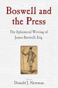 Cover image for Boswell and the Press: The Ephemeral Writing of James Boswell, Esq.