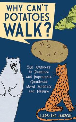 Why Can't Potatoes Walk?: 200 Answers to Possible and Impossible Questions about Animals and Nature