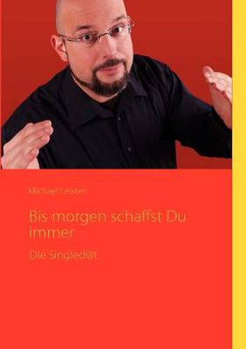 Cover image for Bis morgen schaffst Du Immer: Die Singlediat