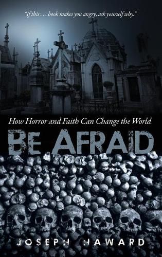 Be Afraid: How Horror and Faith Can Change the World