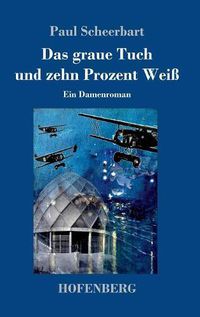 Cover image for Das graue Tuch und zehn Prozent Weiss: Ein Damenroman