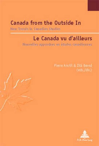 Cover image for Canada from the Outside in le Canada vu d'Ailleurs: New Trends in Canadian Studies Nouvelles Tendances en Etudes Canadiennes