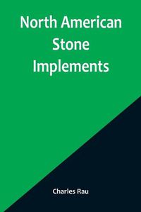 Cover image for North American Stone Implements