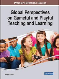 Cover image for Global Perspectives on Gameful and Playful Teaching and Learning