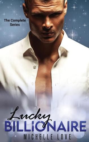 Cover image for Lucky Billionaire Complete Series: An Alpha Billionaire Romance