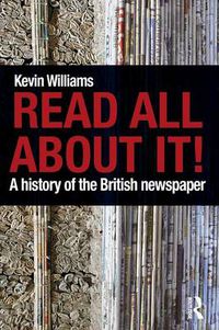 Cover image for Read All About It!: A History of the British Newspaper