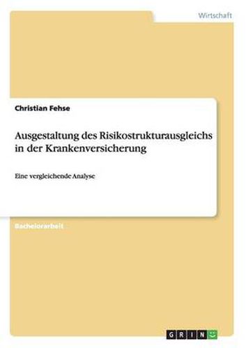 Cover image for Ausgestaltung des Risikostrukturausgleichs in der Krankenversicherung: Eine vergleichende Analyse