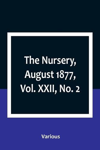 Cover image for The Nursery, August 1877, Vol. XXII, No. 2