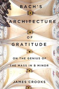 Cover image for Bach's Architecture of Gratitude