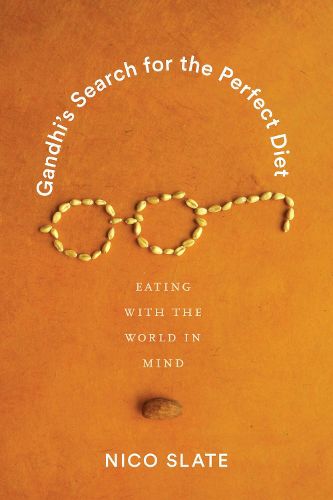 Cover image for Gandhi's Search for the Perfect Diet: Eating with the World in Mind