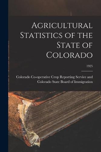 Cover image for Agricultural Statistics of the State of Colorado; 1925