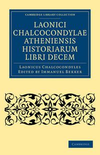 Cover image for Laonici Chalcocondylae Atheniensis historiarum libri decem