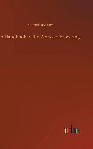 A Handbook to the Works of Browning