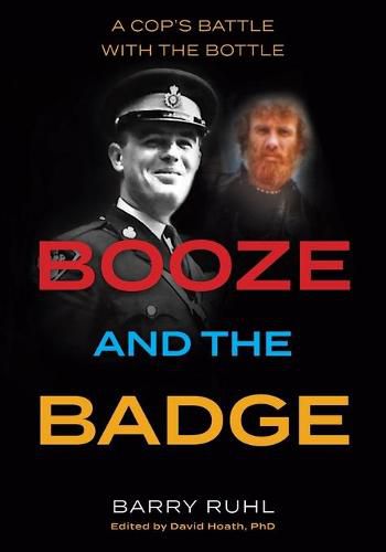 Cover image for Booze and the Badge: A Cop's Battle with the Bottle