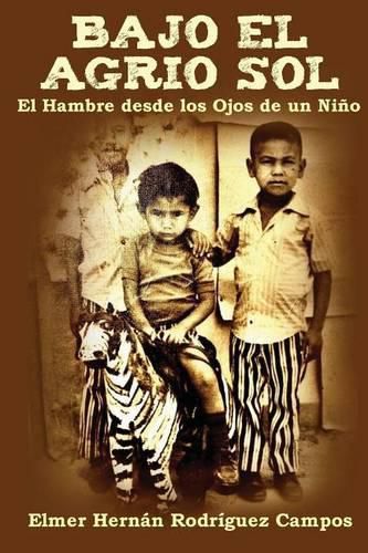 Cover image for Bajo El Agrio Sol: El Hambre desde los Ojos de un Nino