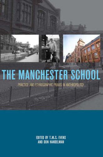 Cover image for The Manchester School: Practice and Ethnographic Praxis in Anthropology