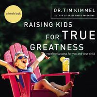 Cover image for Raising Kids for True Greatness