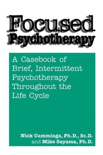 Cover image for Focused Psychotherapy: A Casebook Of Brief Intermittent Psychotherapy Throughout The Life Cycle