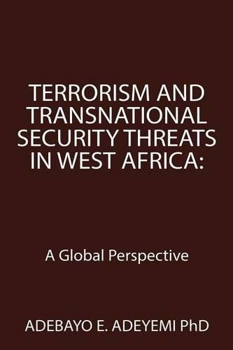 Cover image for Terrorism and Transnational Security Threats in West Africa: A Global Perspective