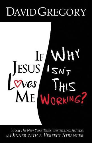 Cover image for If Jesus Loves Me Why Isn't This Working?