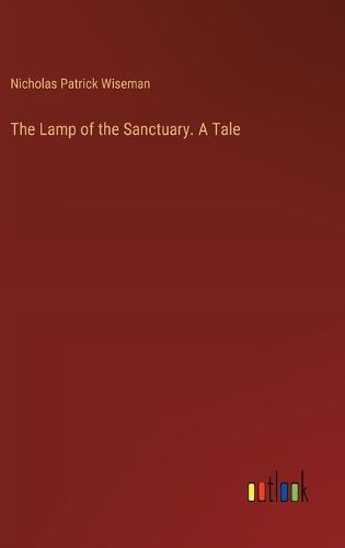 The Lamp of the Sanctuary. A Tale