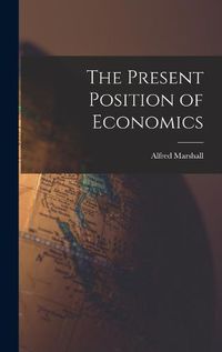 Cover image for The Present Position of Economics