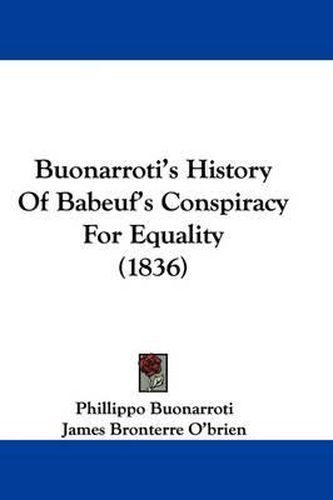 Cover image for Buonarroti's History of Babeuf's Conspiracy for Equality (1836)