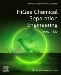 Cover image for HiGee Chemical Separation Engineering