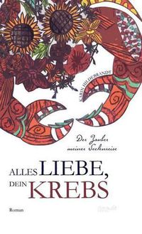 Cover image for Alles Liebe, dein Krebs: Der Zauber meiner Seelenreise