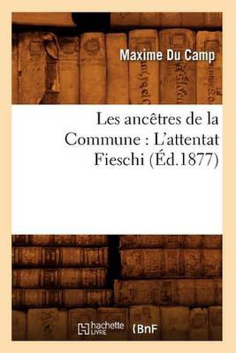 Les Ancetres de la Commune: l'Attentat Fieschi (Ed.1877)