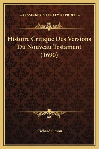 Histoire Critique Des Versions Du Nouveau Testament (1690)