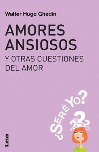 Cover image for Amores Ansiosos Y Otras Cuestiones del Amor: ?sere Yo?