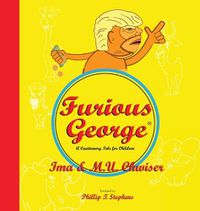 Cover image for Furious George: A Cautionary Tale for Children