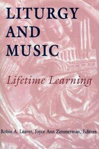 Cover image for Liturgy And Music: Lifetime Learning