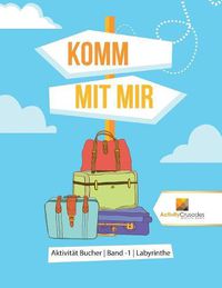 Cover image for Komm Mit Mir: Aktivitat Bucher Band -1 Labyrinthe