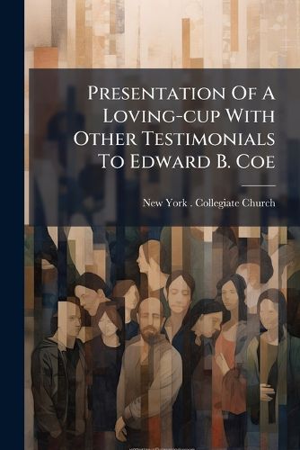Cover image for Presentation of a Loving-Cup with Other Testimonials to Edward B. Coe