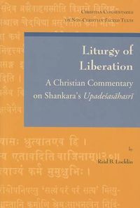 Cover image for Liturgy of Liberation: A Christian Commentary on Shankara's Upadesasahasri