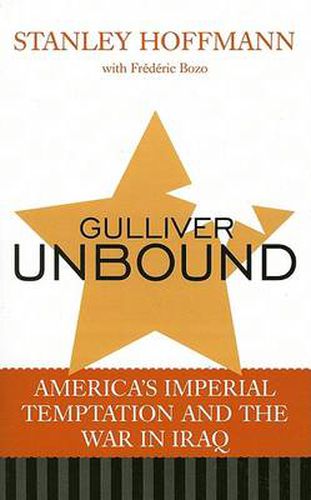 Cover image for Gulliver Unbound: America's Imperial Temptation and the War in Iraq