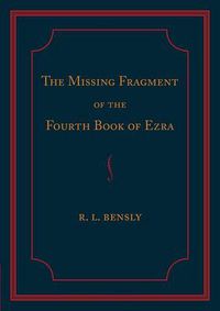 Cover image for The Missing Fragment of the Fourth Book of Ezra: Discovered, and Edited with an Introduction and Notes
