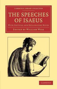 Cover image for The Speeches of Isaeus: With Critical and Explanatory Notes