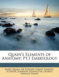 Cover image for Quain's Elements of Anatomy: PT.1 Embryology