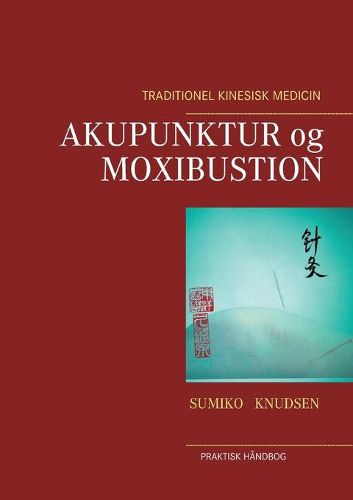 Cover image for Akupunktur og Moxibustion