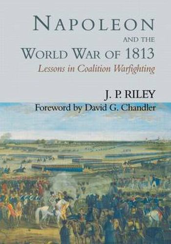 Cover image for Napoleon and the World War of 1813: Lessons in Coalition Warfighting