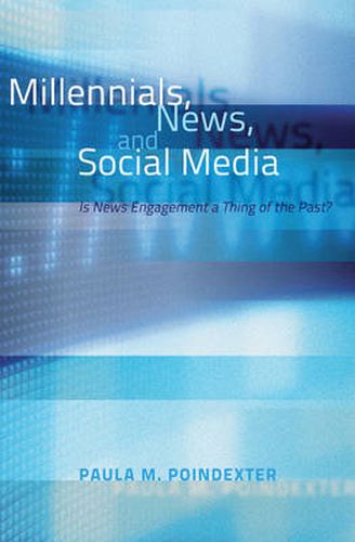 Cover image for Millennials, News, and Social Media: Is News Engagement a Thing of the Past?