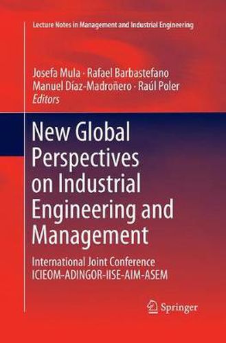 New Global Perspectives on Industrial Engineering and Management: International Joint Conference ICIEOM-ADINGOR-IISE-AIM-ASEM