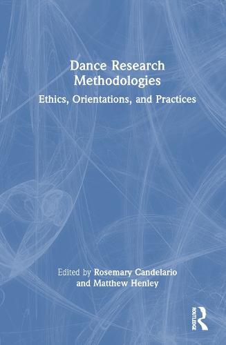 Cover image for Dance Research Methodologies: Ethics, Orientations, and Practices