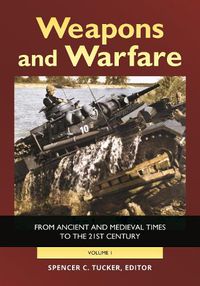 Cover image for Weapons and Warfare [2 volumes]: From Ancient and Medieval Times to the 21st Century
