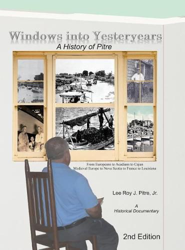 Cover image for Windows Into Yesteryears: A History of Pistrians, Pistres, Pitres & Pitre