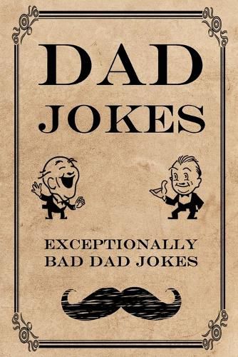 Cover image for Dad Jokes: Exceptionally Bad Dad Jokes