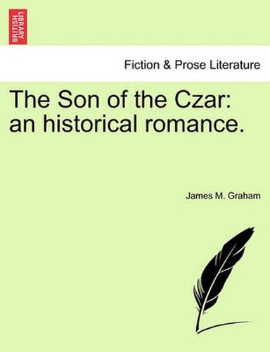 Cover image for The Son of the Czar: An Historical Romance.